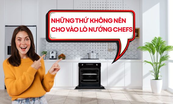 Những thứ không nên cho vào lò nướng Chefs